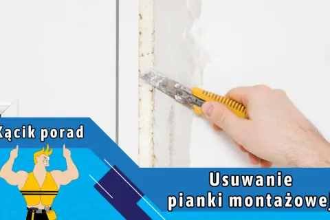Skuteczne sposoby na usunięcie pianki montażowej z okna PVC
