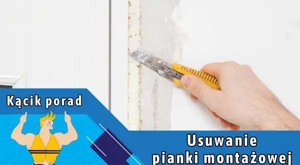 Skuteczne sposoby na usunięcie pianki montażowej z okna PVC