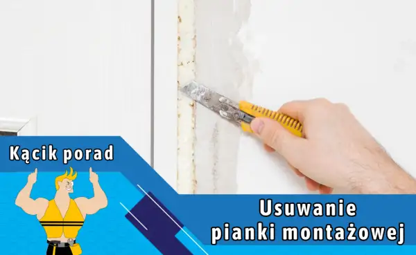 Skuteczne sposoby na usunięcie pianki montażowej z okna PVC